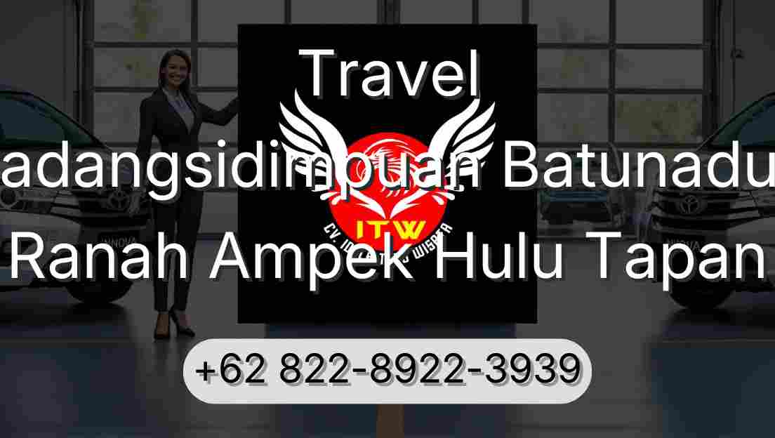 Travel Padangsidimpuan Batunadua Ranah Ampek Hulu Tapan