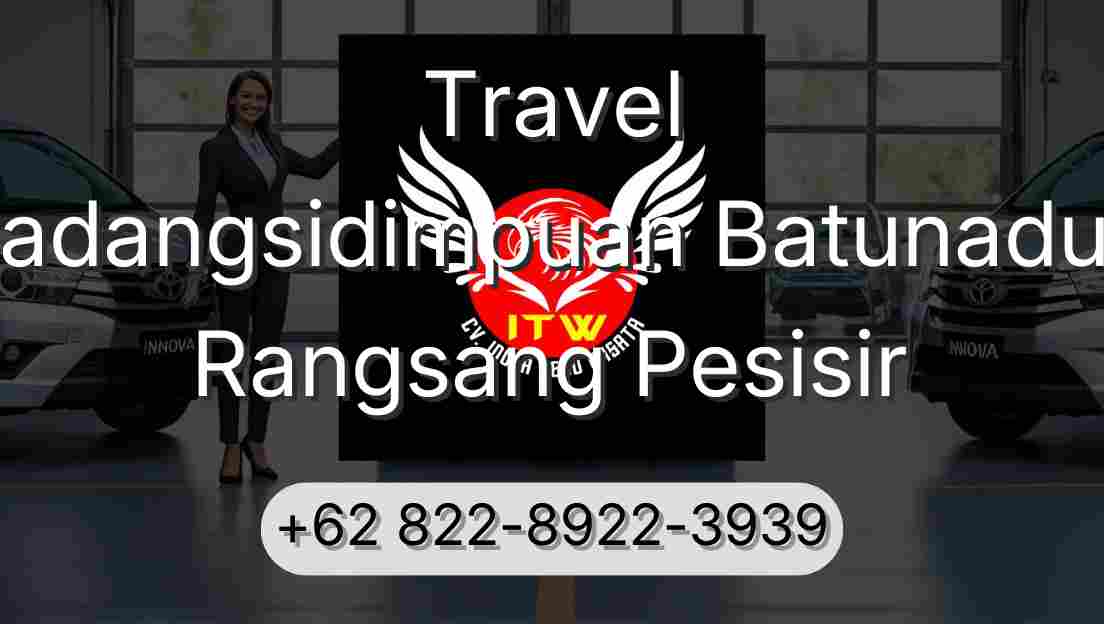 Travel Padangsidimpuan Batunadua Rangsang Pesisir