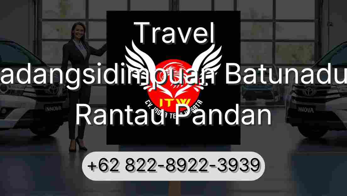 Travel Padangsidimpuan Batunadua Rantau Pandan