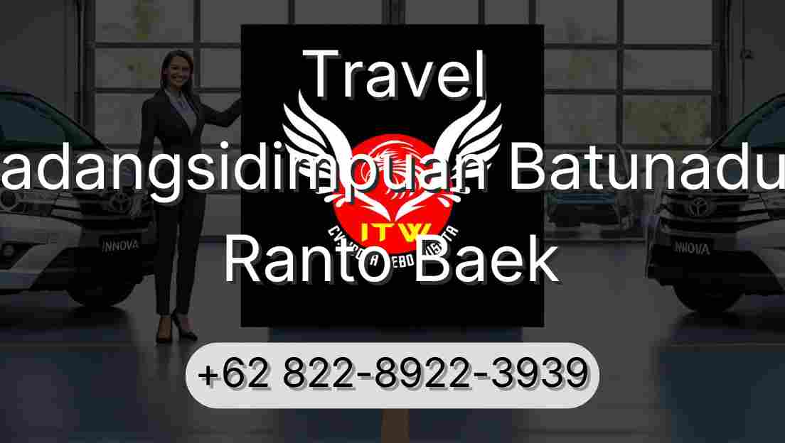 Travel Padangsidimpuan Batunadua Ranto Baek