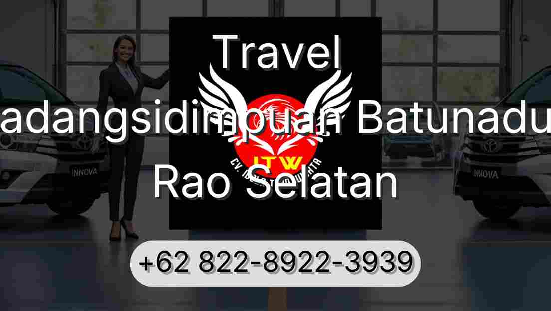 Travel Padangsidimpuan Batunadua Rao Selatan