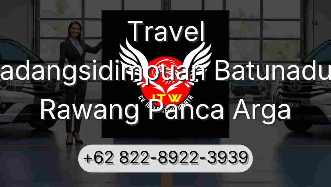 Travel Padangsidimpuan Batunadua Rawang Panca Arga