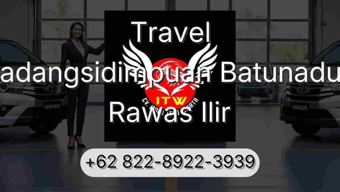 Travel Padangsidimpuan Batunadua Rawas Ilir