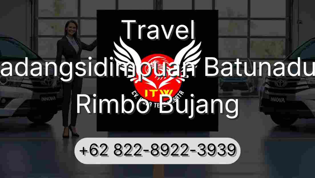 Travel Padangsidimpuan Batunadua Rimbo Bujang