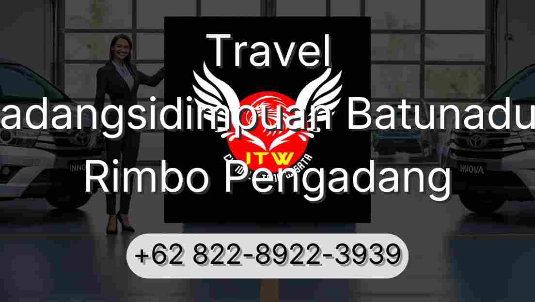 Travel Padangsidimpuan Batunadua Rimbo Pengadang