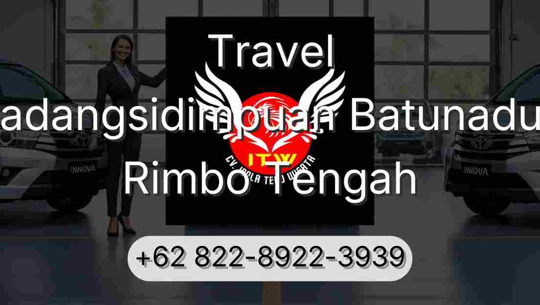 Travel Padangsidimpuan Batunadua Rimbo Tengah