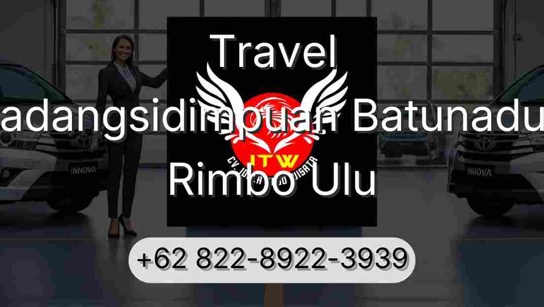Travel Padangsidimpuan Batunadua Rimbo Ulu