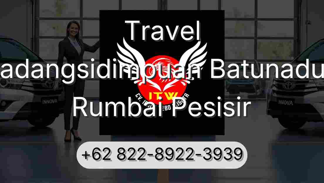 Travel Padangsidimpuan Batunadua Rumbai Pesisir