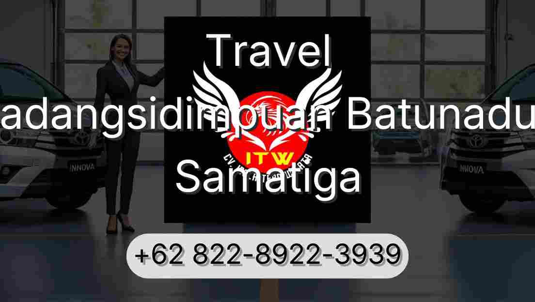 Travel Padangsidimpuan Batunadua Samatiga