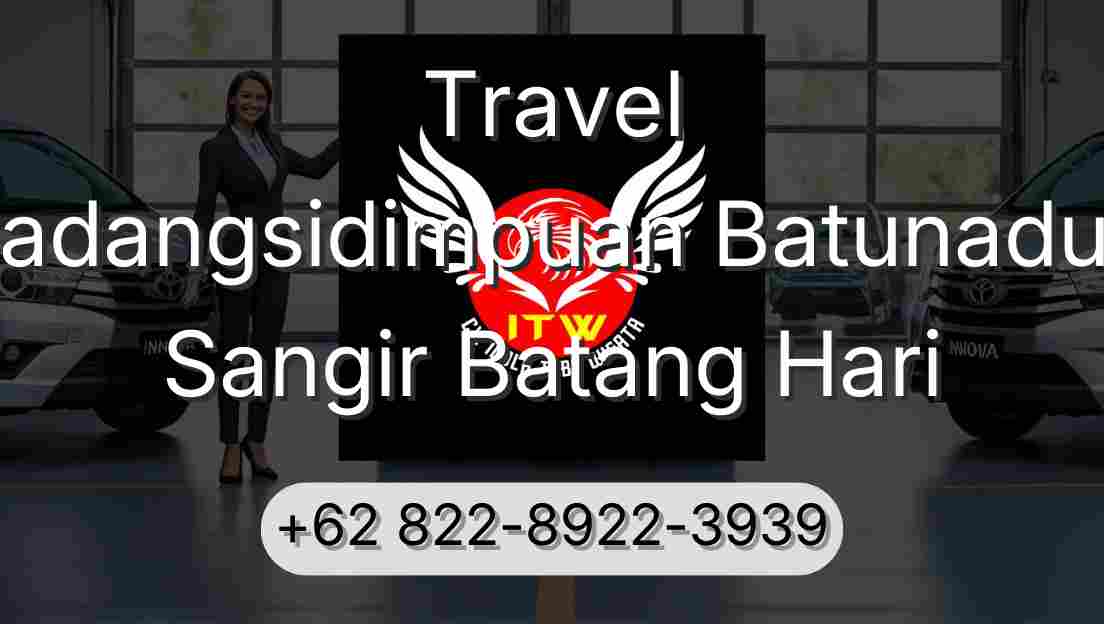 Travel Padangsidimpuan Batunadua Sangir Batang Hari