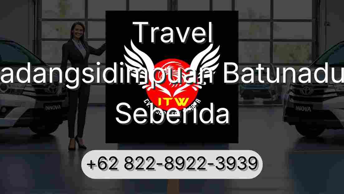 Travel Padangsidimpuan Batunadua Seberida