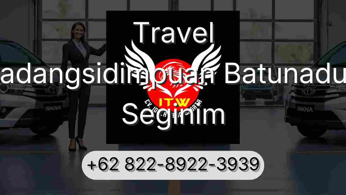 Travel Padangsidimpuan Batunadua Seginim