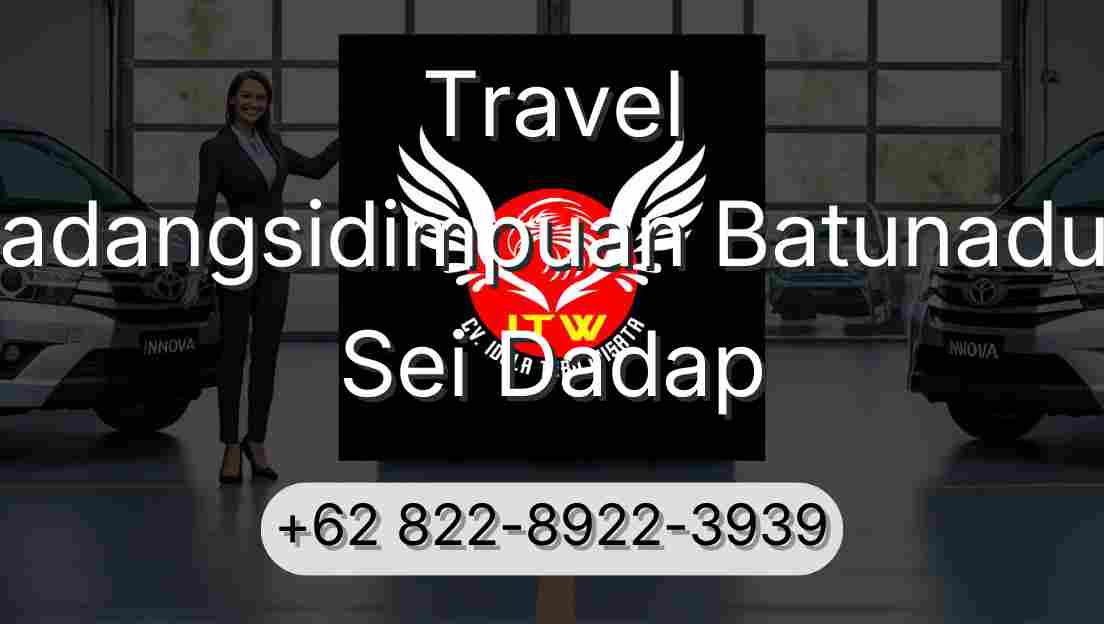 Travel Padangsidimpuan Batunadua Sei Dadap