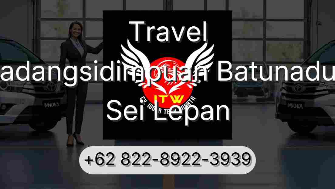 Travel Padangsidimpuan Batunadua Sei Lepan