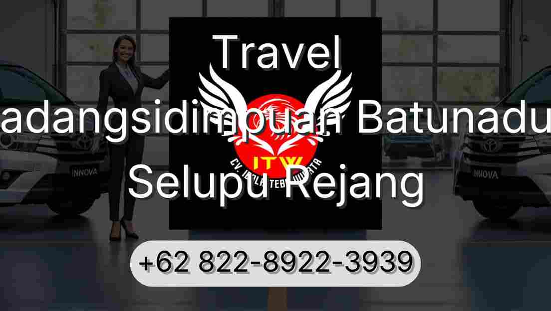 Travel Padangsidimpuan Batunadua Selupu Rejang