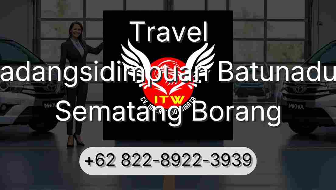 Travel Padangsidimpuan Batunadua Sematang Borang