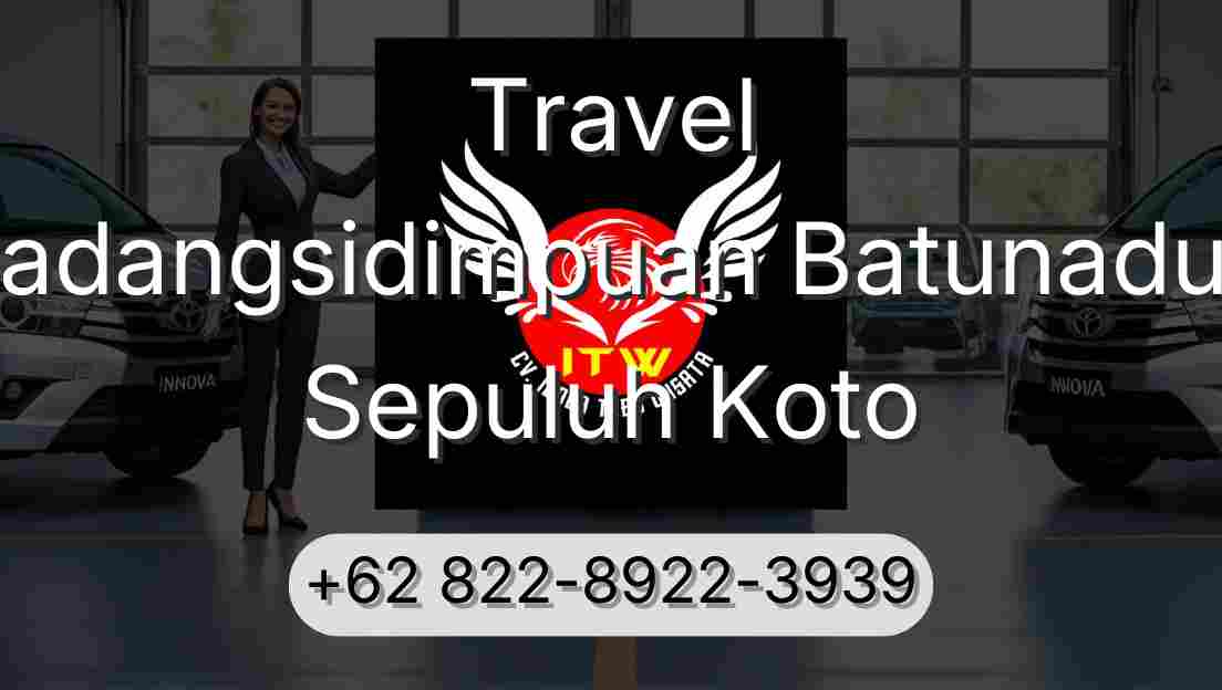 Travel Padangsidimpuan Batunadua Sepuluh Koto