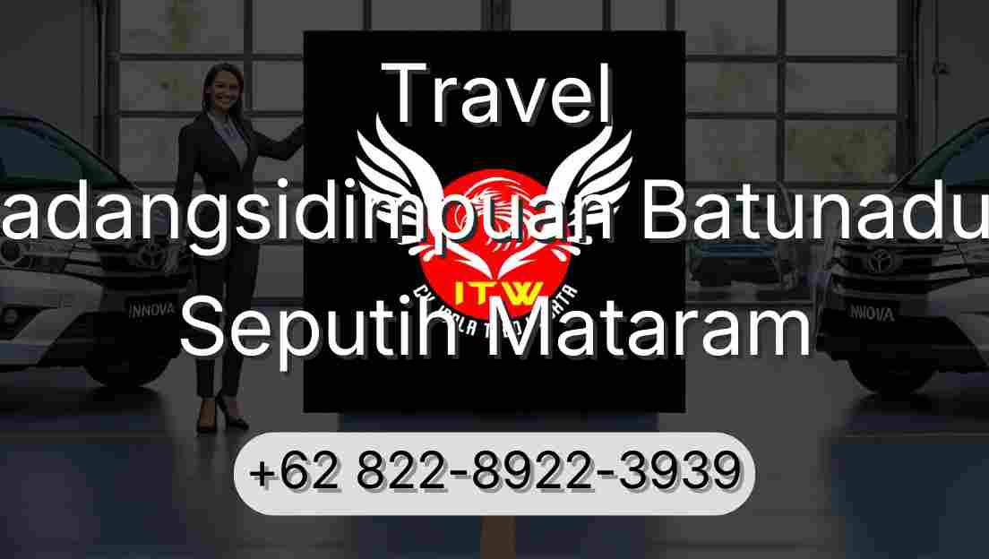 Travel Padangsidimpuan Batunadua Seputih Mataram