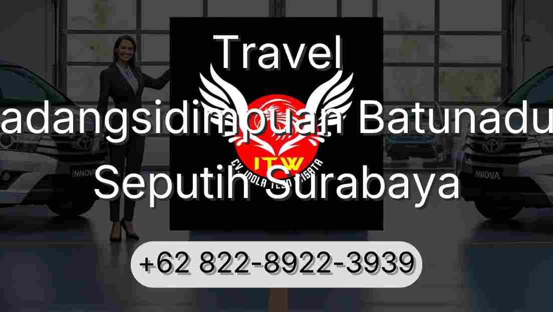 Travel Padangsidimpuan Batunadua Seputih Surabaya