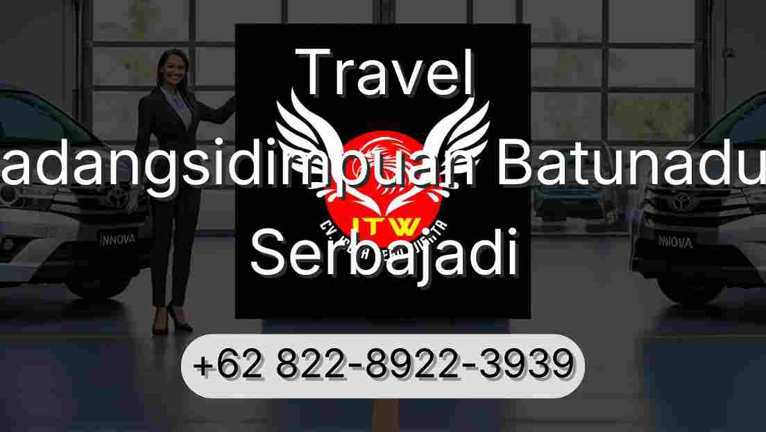 Travel Padangsidimpuan Batunadua Serbajadi