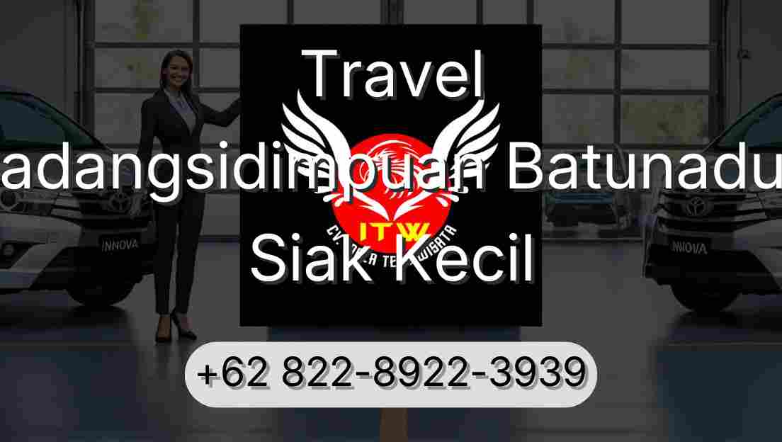 Travel Padangsidimpuan Batunadua Siak Kecil