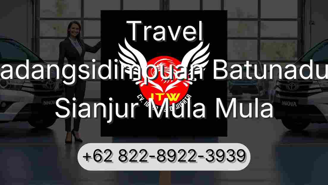 Travel Padangsidimpuan Batunadua Sianjur Mula Mula