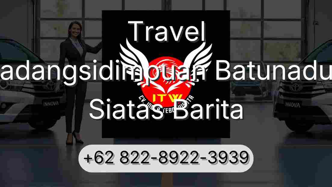 Travel Padangsidimpuan Batunadua Siatas Barita