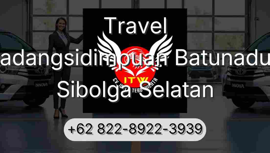 Travel Padangsidimpuan Batunadua Sibolga Selatan