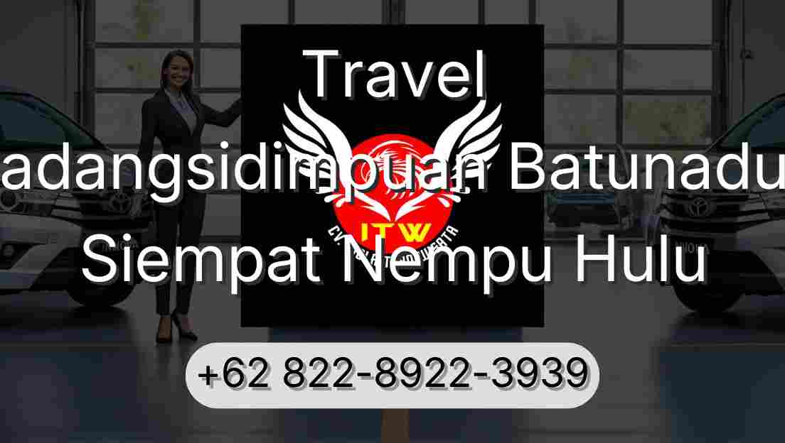 Travel Padangsidimpuan Batunadua Siempat Nempu Hulu