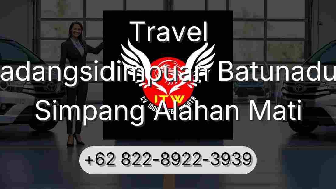 Travel Padangsidimpuan Batunadua Simpang Alahan Mati