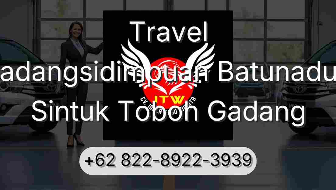 Travel Padangsidimpuan Batunadua Sintuk Toboh Gadang