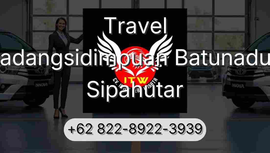 Travel Padangsidimpuan Batunadua Sipahutar