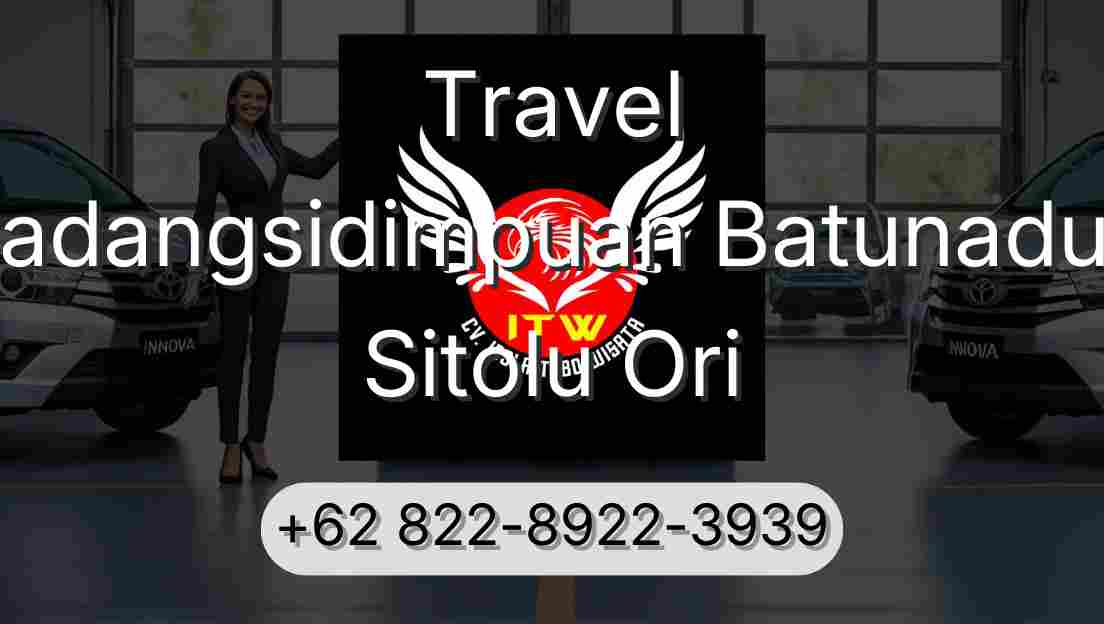 Travel Padangsidimpuan Batunadua Sitolu Ori