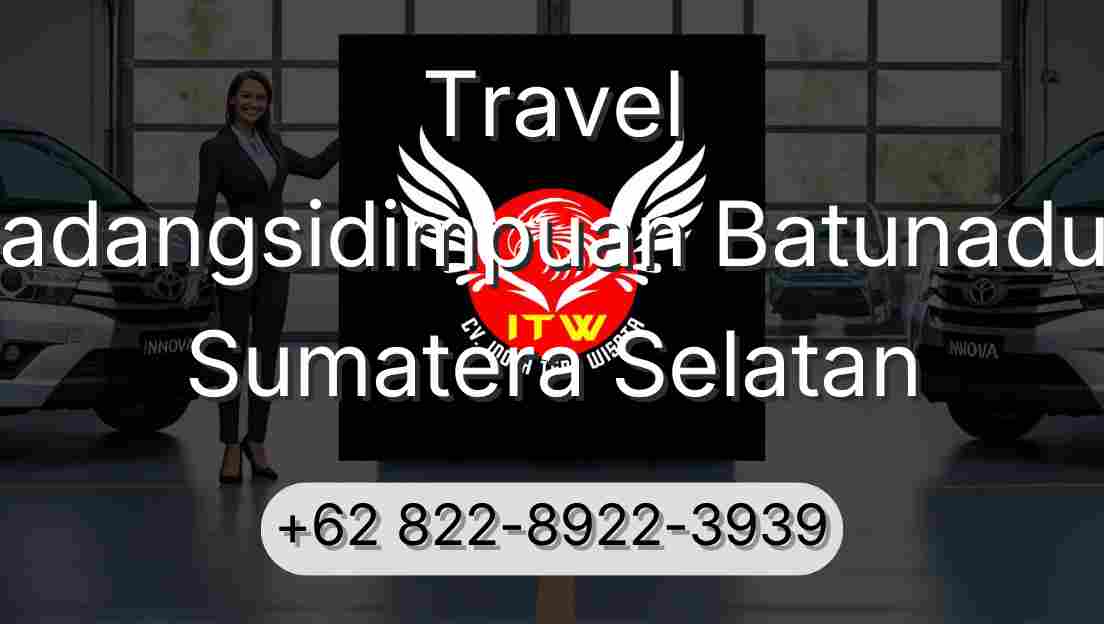 Travel Padangsidimpuan Batunadua Sumatera Selatan