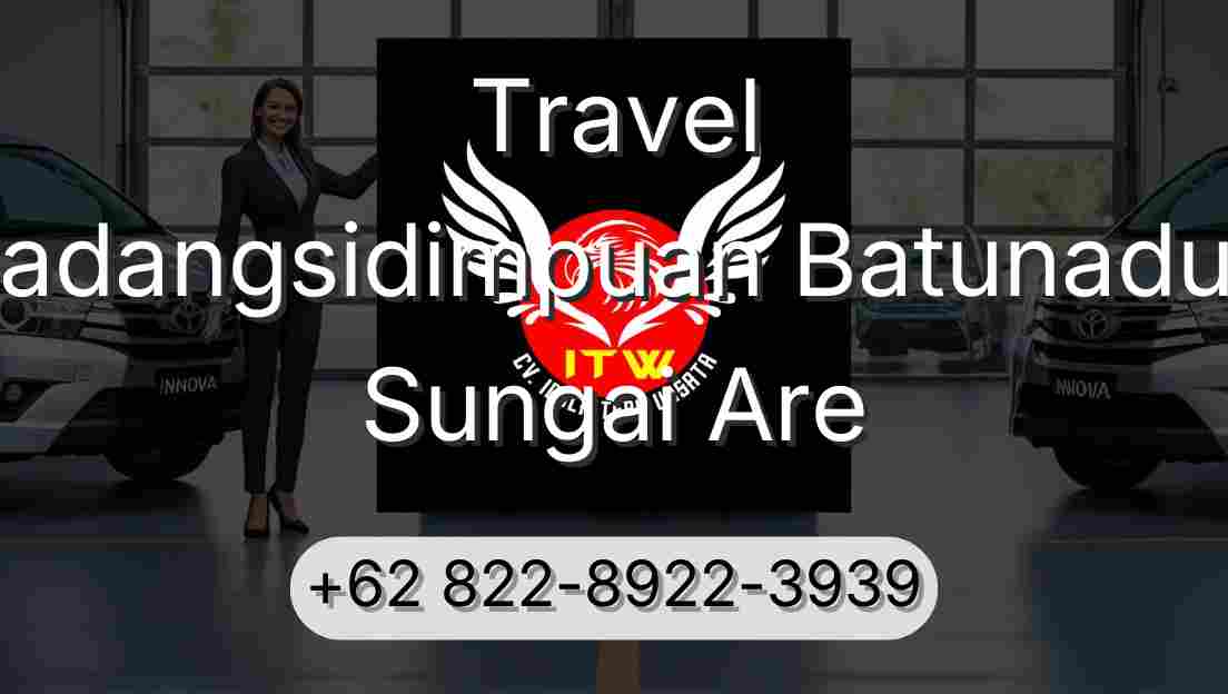 Travel Padangsidimpuan Batunadua Sungai Are