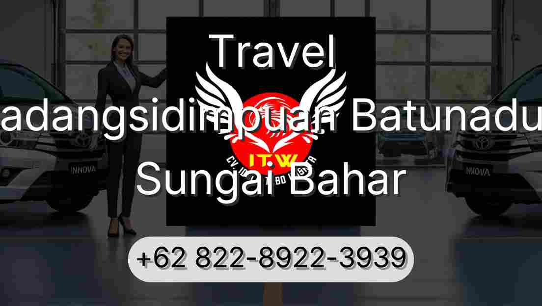 Travel Padangsidimpuan Batunadua Sungai Bahar