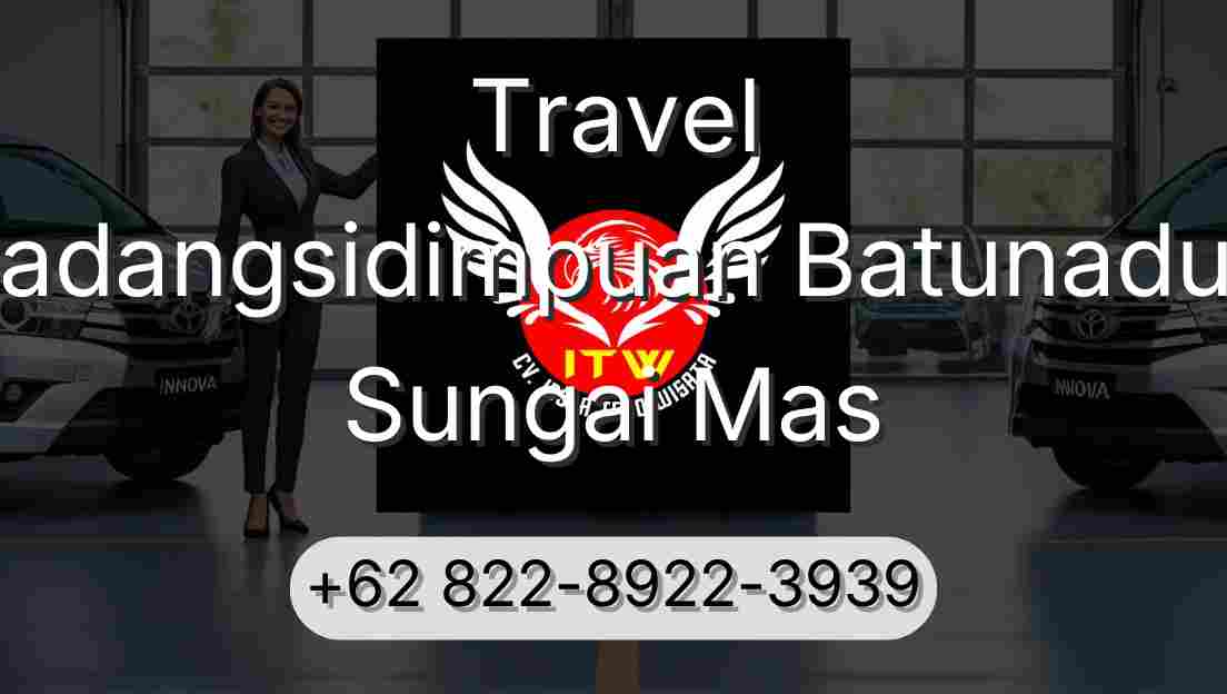 Travel Padangsidimpuan Batunadua Sungai Mas