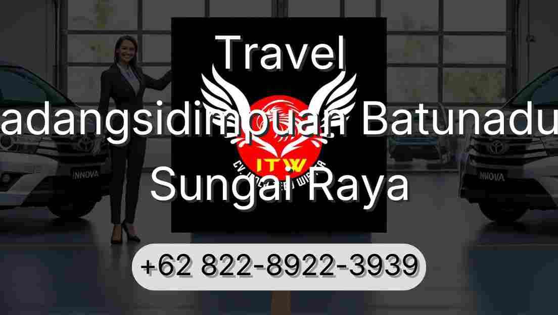 Travel Padangsidimpuan Batunadua Sungai Raya