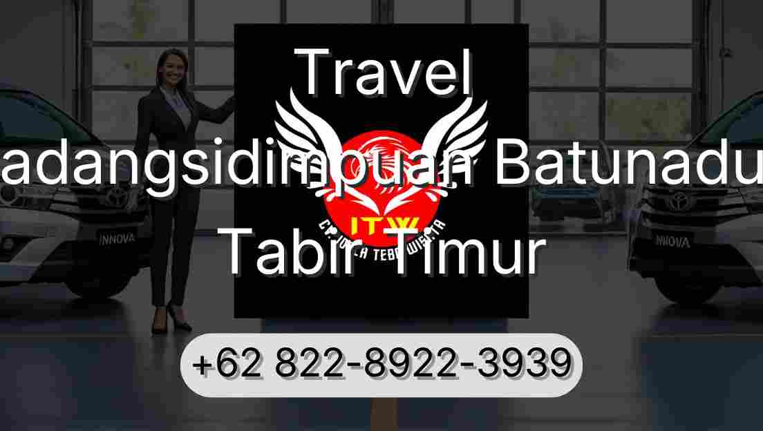 Travel Padangsidimpuan Batunadua Tabir Timur