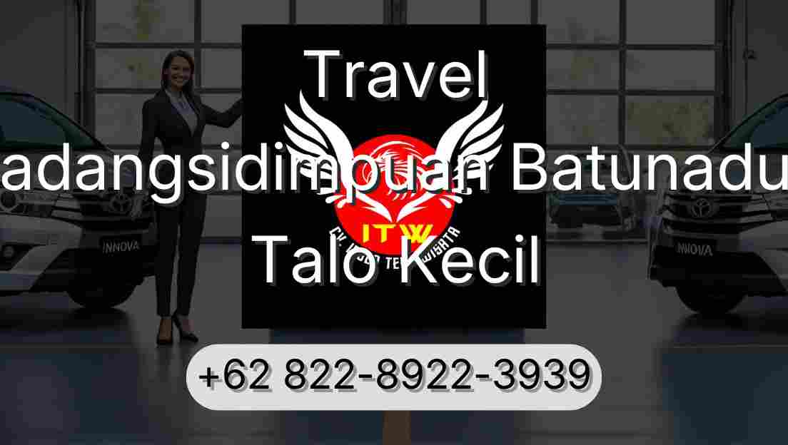 Travel Padangsidimpuan Batunadua Talo Kecil