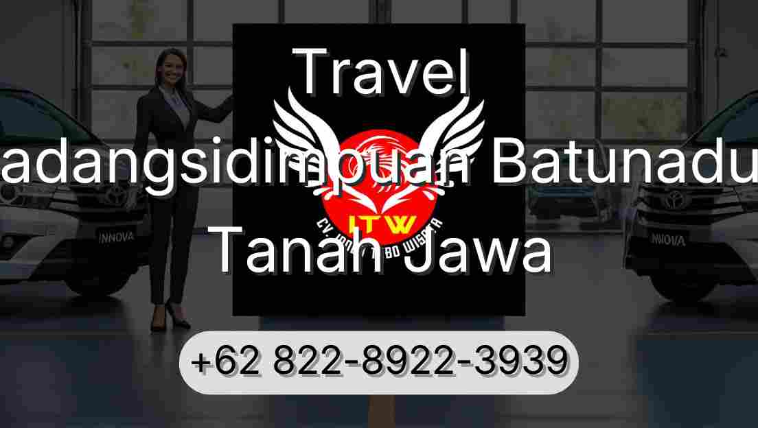 Travel Padangsidimpuan Batunadua Tanah Jawa