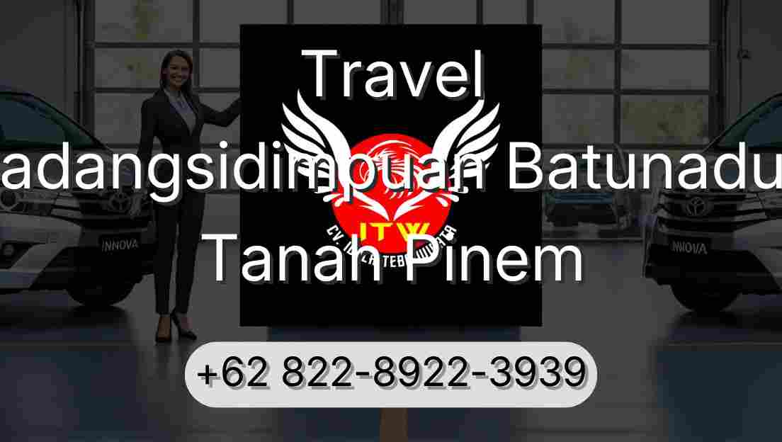 Travel Padangsidimpuan Batunadua Tanah Pinem