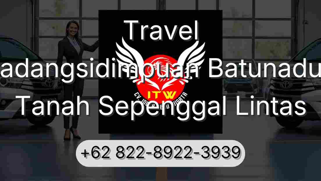 Travel Padangsidimpuan Batunadua Tanah Sepenggal Lintas