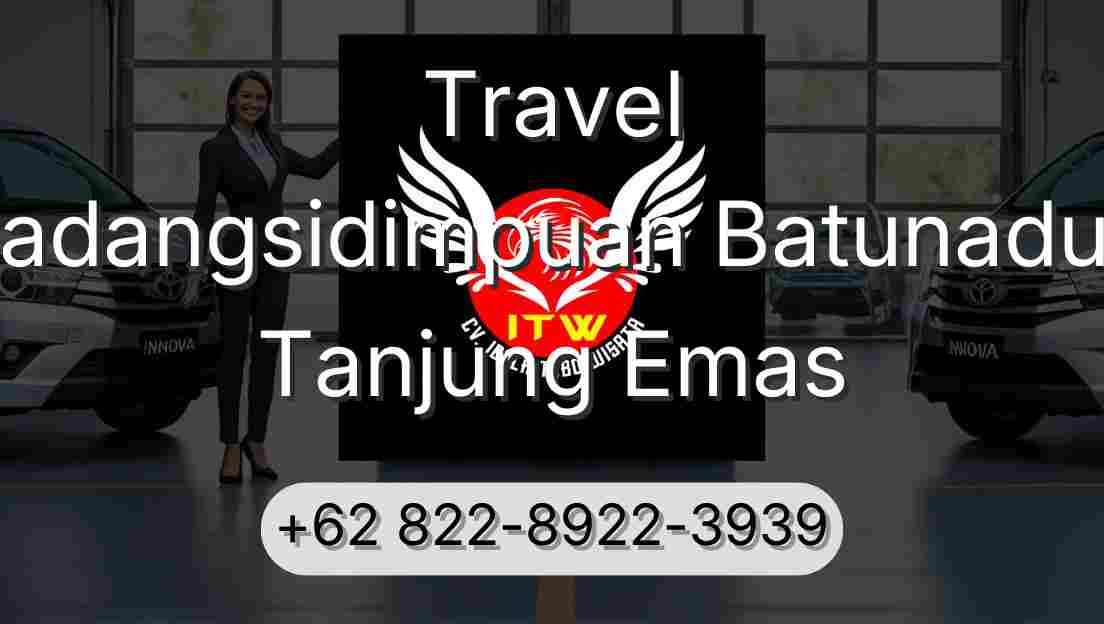 Travel Padangsidimpuan Batunadua Tanjung Emas