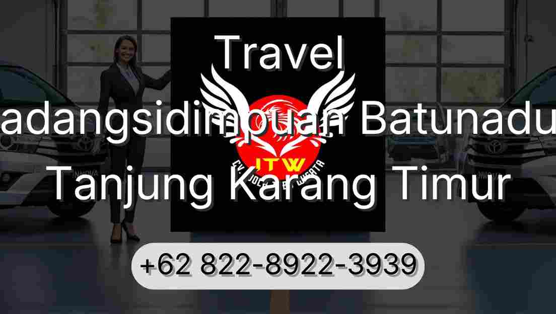 Travel Padangsidimpuan Batunadua Tanjung Karang Timur