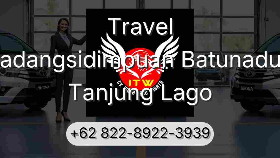 Travel Padangsidimpuan Batunadua Tanjung Lago