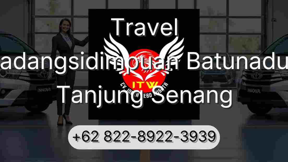 Travel Padangsidimpuan Batunadua Tanjung Senang