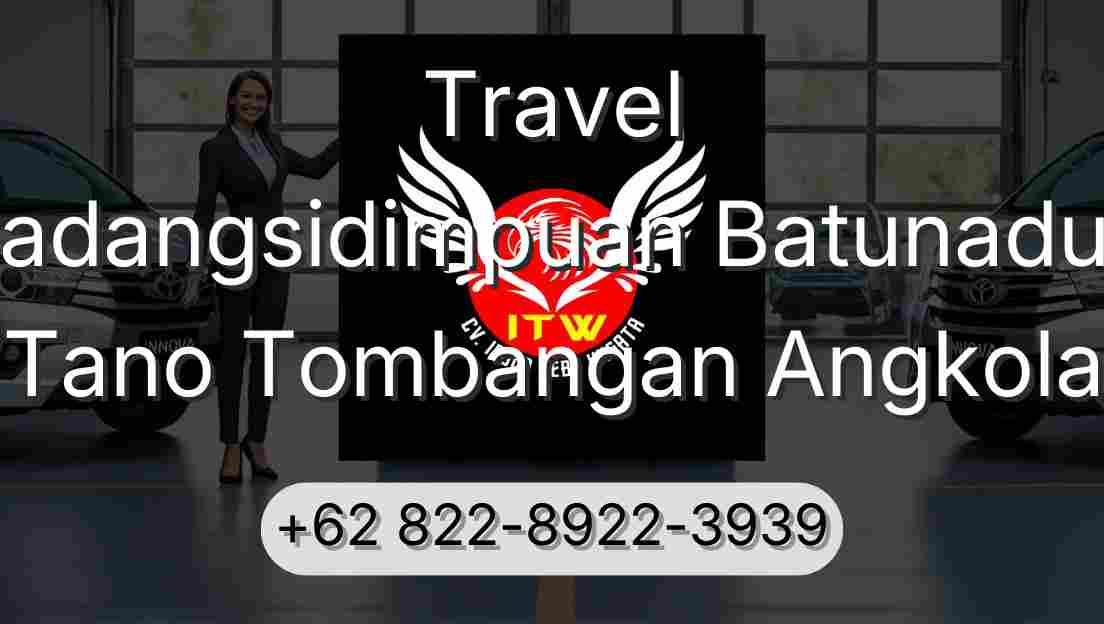 Travel Padangsidimpuan Batunadua Tano Tombangan Angkola