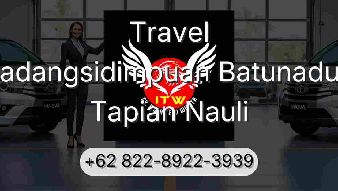 Travel Padangsidimpuan Batunadua Tapian Nauli