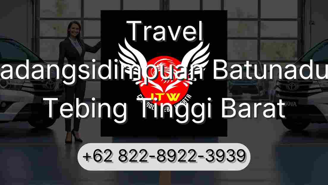 Travel Padangsidimpuan Batunadua Tebing Tinggi Barat